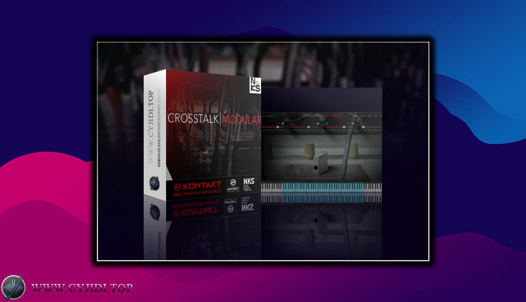 音源 – 10 Phantom Rooms Crosstalk Modular 实验性音色 （KONTAKT）