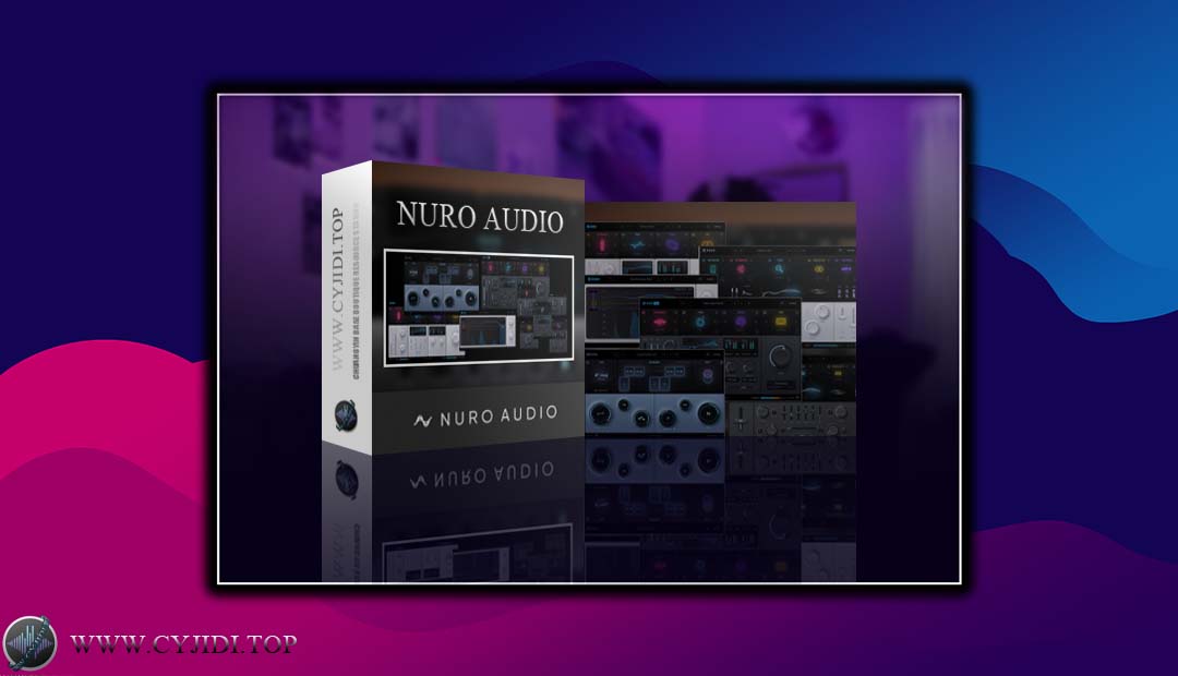 效果器 – Nuro Audio – Effects Bundle 2025.04.24 人声效果器套装·直装（WiN）