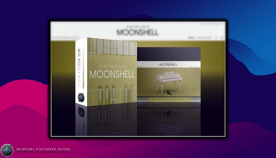 音源 – Native Instruments – Electric Keys Moonshell 经典空灵电钢琴（KONTAKT）