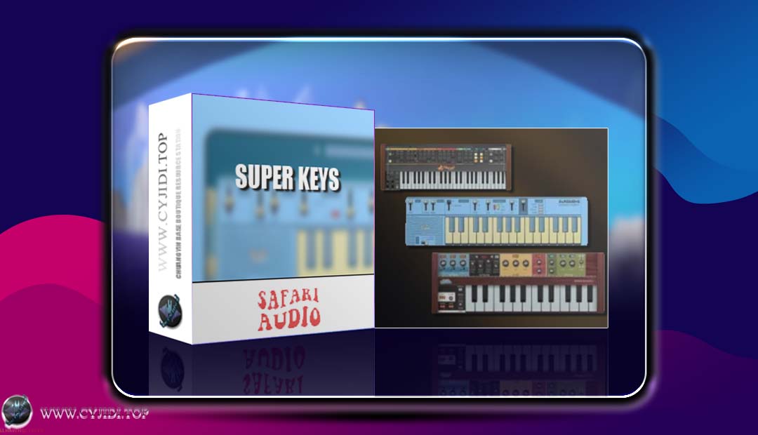 复古风格乐器合集 | Safari Audio – Super Keys v2.10 | WIN |