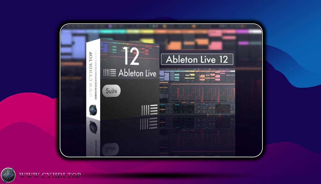 宿主 – Ableton Live 12 Suite v 12.2.0 电子乐编曲宿主（MaCOS）