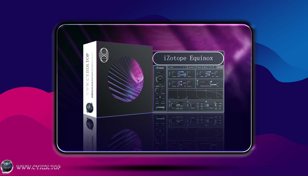 效果器 – iZotope Equinox v1.0.0 AI智能均衡混响器（WIN）
