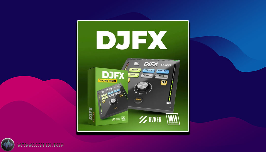 效果器 – W.A Production – DJFX v1.0.0 多功能插件（WIN）