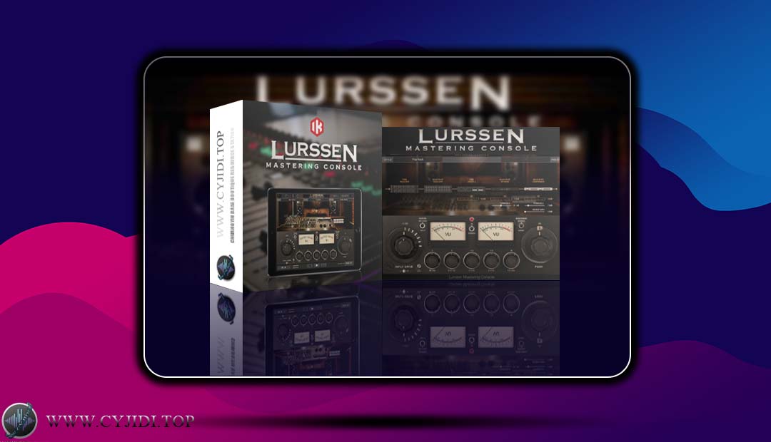 效果器 – IK Multimedia Lurssen Mastering Console v1.2.0 母带处理（WIN）