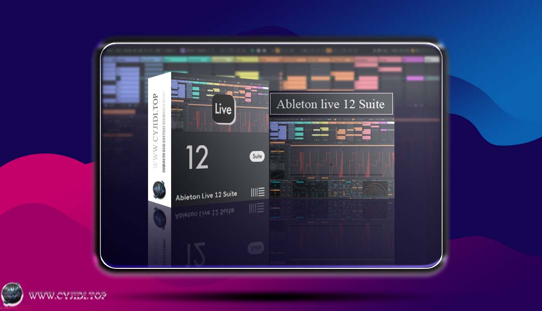 宿主 – Ableton Live 12 Suite v 12.2.1 电子乐编曲宿主（Windows）