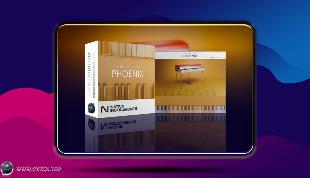 音源 – Native Instruments – Electric Keys: Phoenix 1.1.0 复古电钢琴·凤凰（KONTAKT）