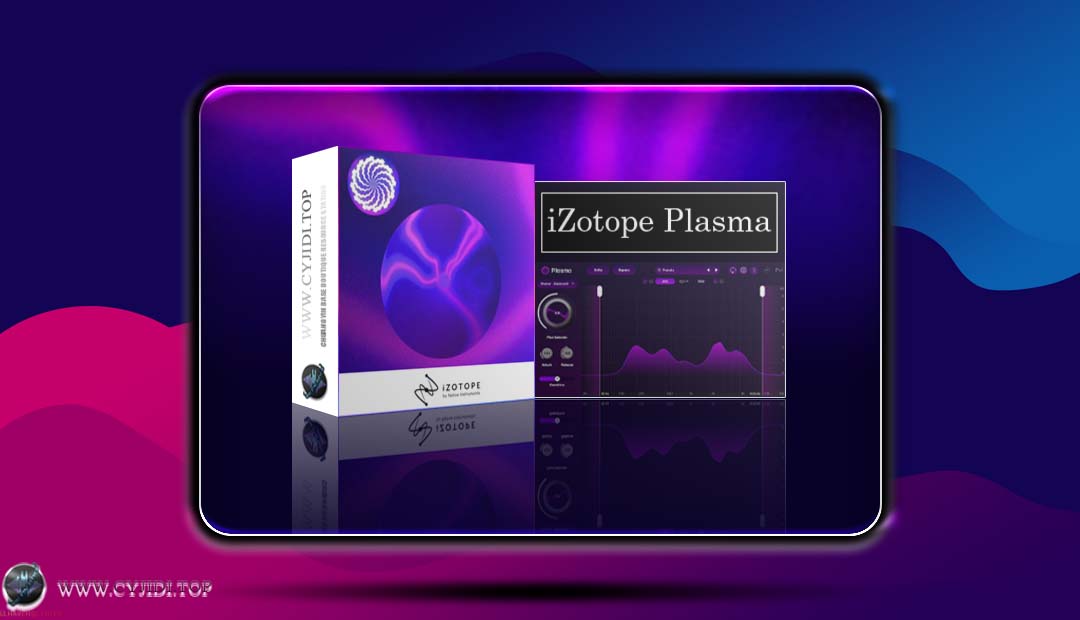 效果器 · iZotope Plasma v1.1.0 · 智能动态饱和器（WIN）