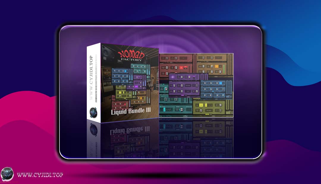 效果器 · Nomad Factory Liquid Bundle III v3.0.0 ·  复古效果器套装（WIN）