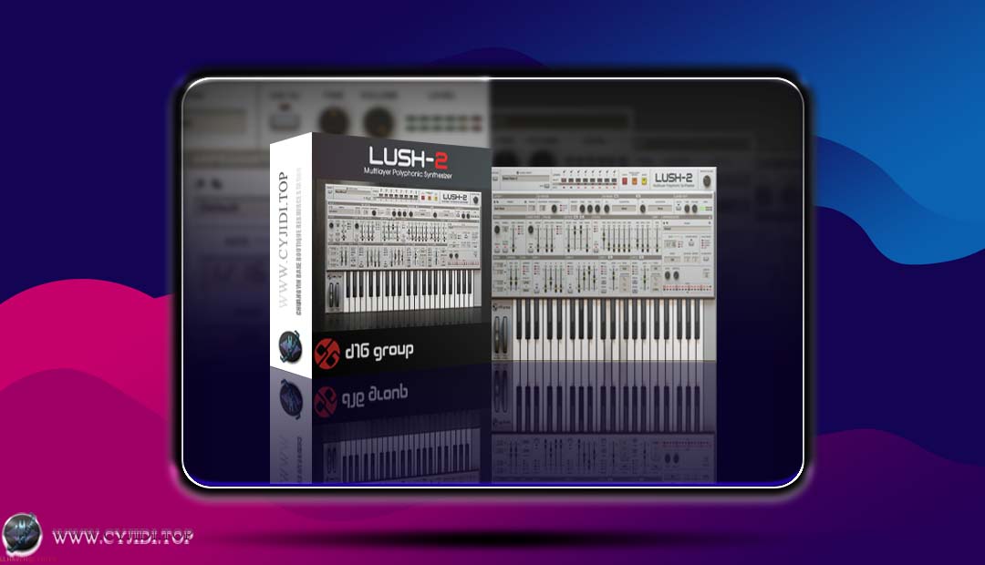 合成器 – D16 Group – Lush 2 v2.1.4 复音合成器（WiN）