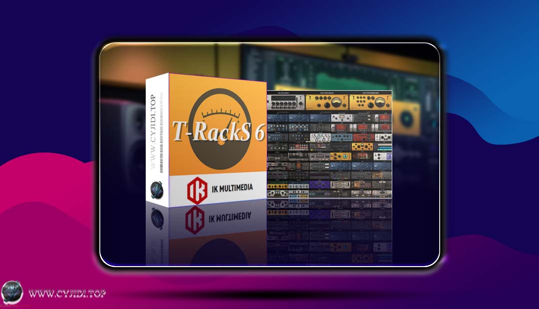 效果器 · IK Multimedia T-RackS 6 v6.3.0 · 恐龙6插件套装（WIN）