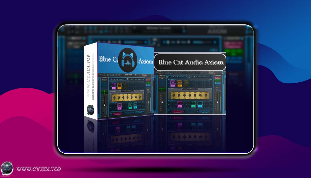 效果器 · Blue Cat Audio Axiom v2.2.1 · 吉他/贝斯效果器（WIN）