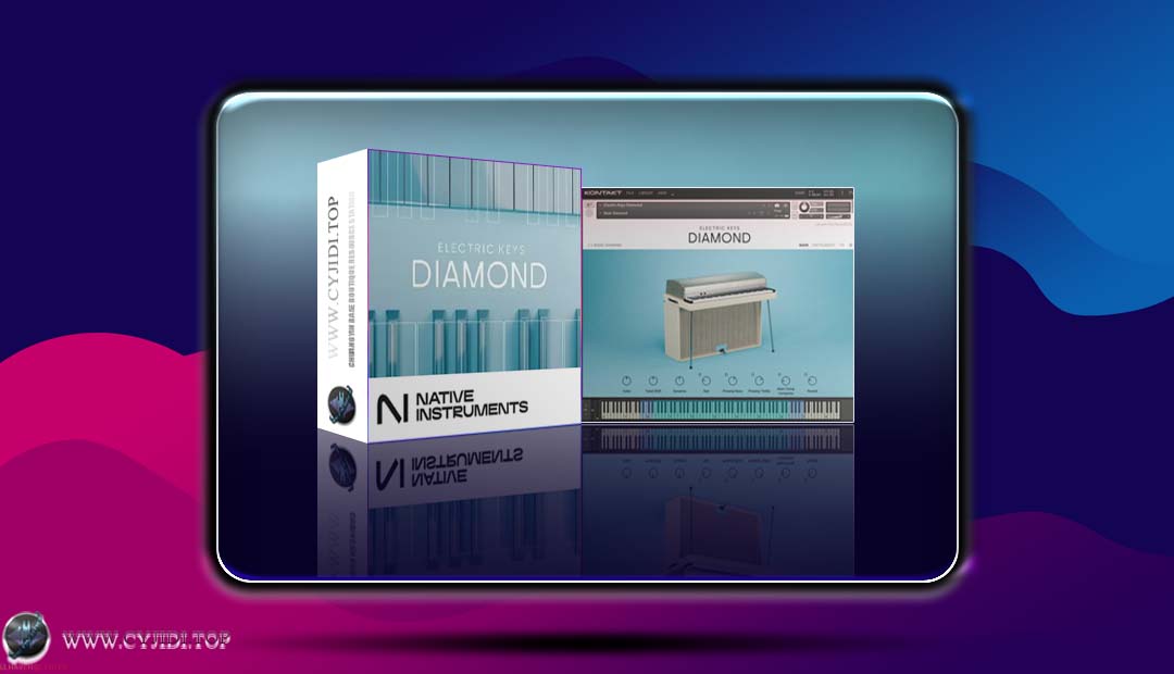 音源 · Native Instruments Electric Keys Diamond v1.1.1 ·  经典电键盘钢琴（KONTAKT）