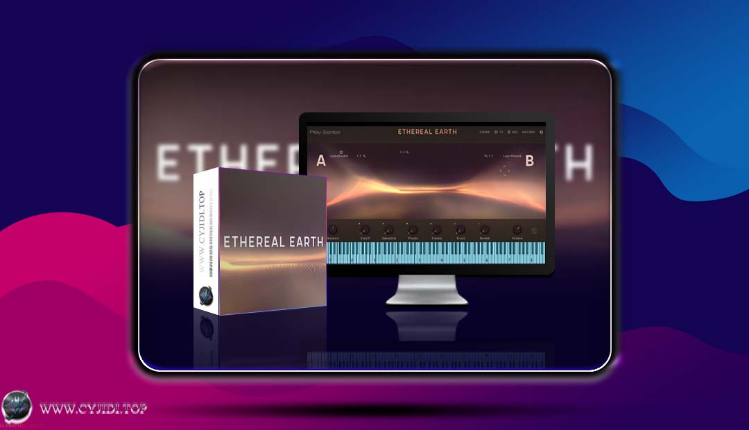 音源 · Native Instruments – Ethereal Earth v2.1.2 氛围环境音色（KONTAKT）