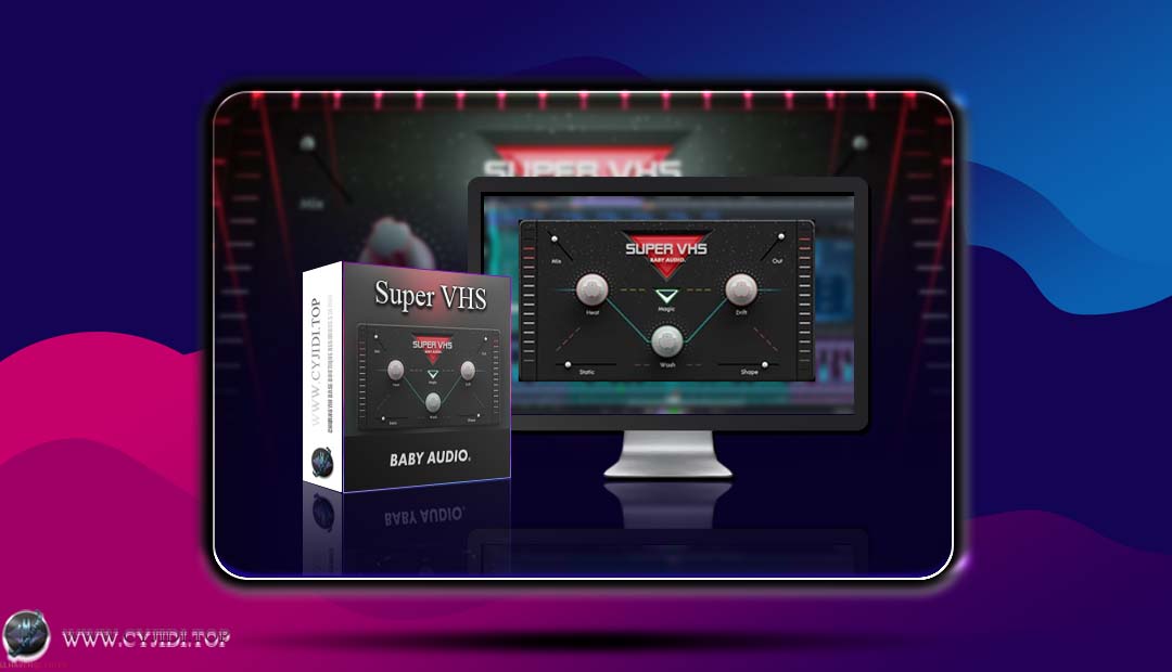 效果器 · BABY Audio – Super VHS 1.6.0 多重效果处理器（WIN）