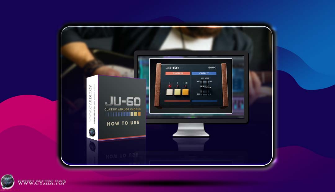 效果器 · Sonic Academy – JU-60 v1.0.0 合唱效果器（WIN）