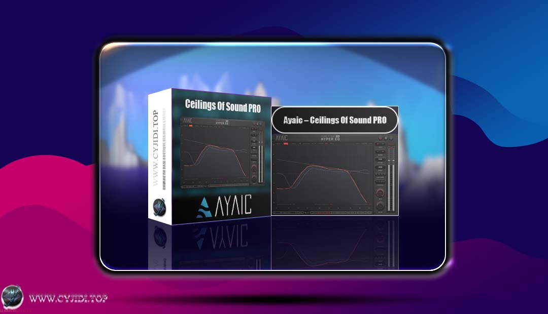 效果器 · Ayaic Ceilings Of Sound Pro 0.6.6 均衡器（WIN）