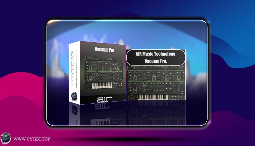 效果器 · AIR Music Technology Vacuum Pro.v1.2.0 温暖合成器（WIN）