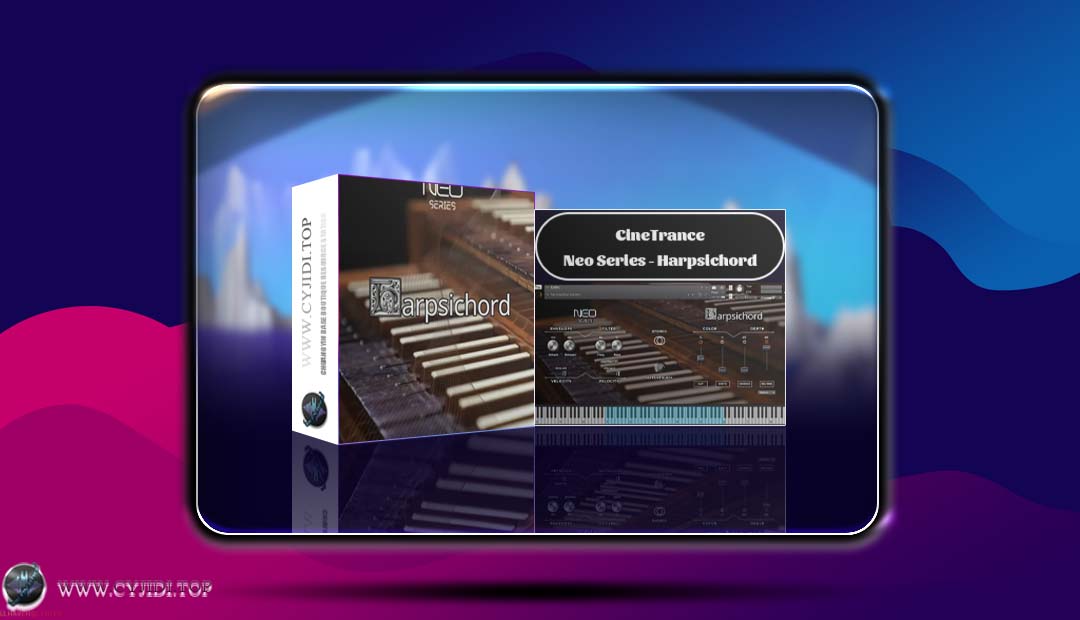 音源 · CineTrance – Neo Series Harpsichord 拨弦古钢琴（KONTAKT）