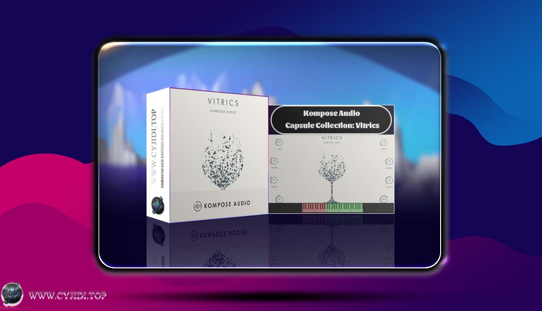 音源 · Kompose Audio – Capsule Collection Vitrics 清澈氛围（KONTAKT）