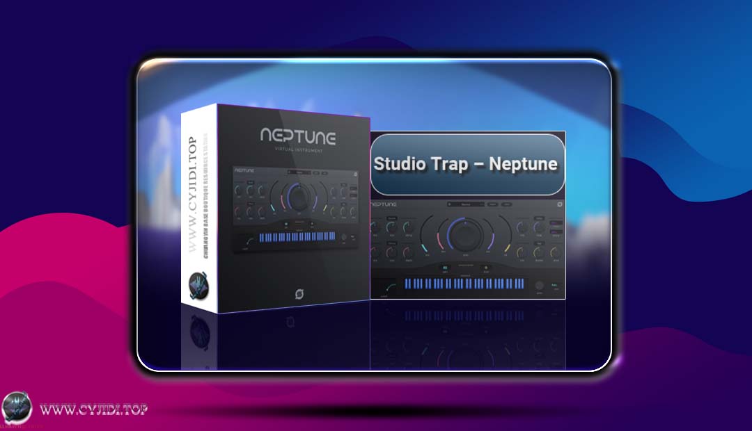合成器 · Studio Trap – Neptune VST v1.0.0 （WIN）