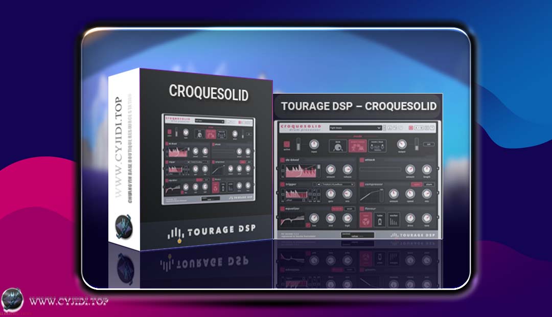 鼓组处理器 | Tourage DSP – croquesolid v1.1.1 | WIN